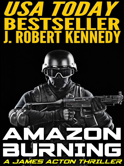 Title details for Amazon Burning (A James Acton Thriller, Book #10) by J. Robert Kennedy - Available